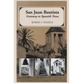San Juan Bautista: Gateway to Spanish Texas - Paperback