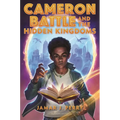 Cameron Battle and the Hidden Kingdoms - Hardcover