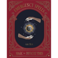 Emergency Spells: Magic for Difficult Times - Hardcover