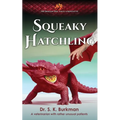 Squeaky Hatchling: The Dragon Doc Tales Novelette - Paperback