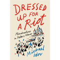 Dressed Up for a Riot: Misadventures in Putin's Moscow - Paperback