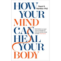 How Your Mind Can Heal Your Body - Paperback