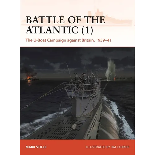 Battle of the Atlantic (1): The U-Boat Campaign Against Britain, 1939-41 - Paperback
