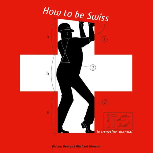 How to Be Swiss: Instruction Manual - Hardcover