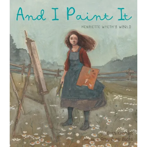 And I Paint It: Henriette Wyeth's World - Hardcover