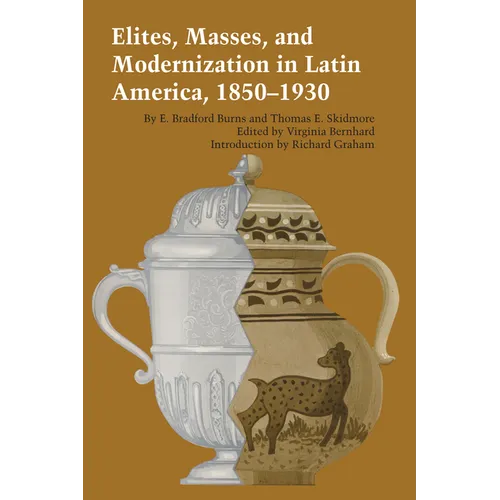 Elites, Masses, and Modernization in Latin America, 1850-1930 - Paperback