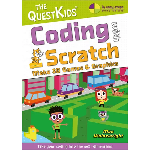 Coding with Scratch - Make 3D Games & Graphics: Take Your Coding Into the Next Dimension! - Paperback