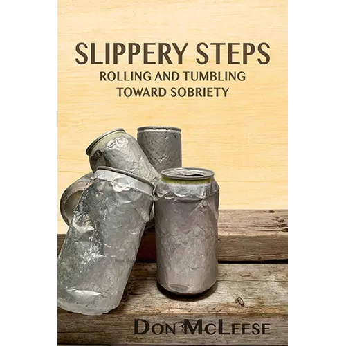 Slippery Steps: Rolling & Tumbling Toward Sobriety - Paperback