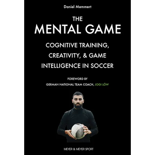 The Mental Game: Cognitive Training, Creativity, and Game Intelligence in Soccer - Paperback