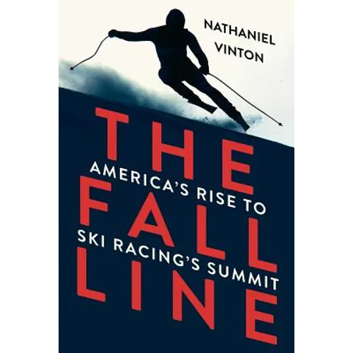 Fall Line: America's Rise to Ski Racing's Summit - Paperback