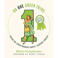 Do One Green Thing: Saving the Earth Through Simple, Everyday Choices - Paperback