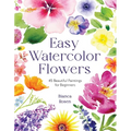Easy Watercolor Flowers: 45 Beautiful Paintings for Beginners - Paperback