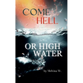 Come Hell or High Water - Paperback