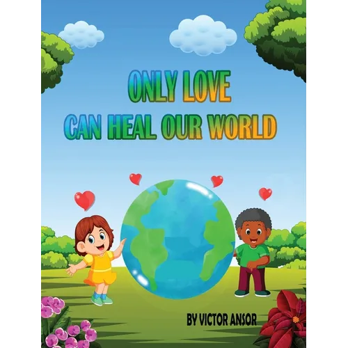 Only Love Can Heal Our World - Hardcover