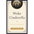 Woke Cinderella: Twenty-First-Century Adaptations - Paperback