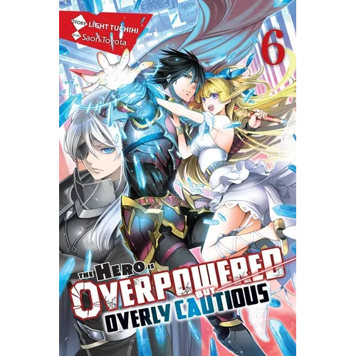 The Hero Is Overpowered But Overly Cautious, Vol. 6 (Light Novel): Volume 6 - Paperback