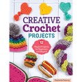 Creative Crochet Projects: 12 Playful Projects for Beginners and Beyond - Paperback