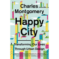 Happy City: Transforming Our Lives Through Urban Design - Paperback