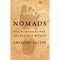 Nomads: The Wanderers Who Shaped Our World - Hardcover