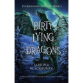 Dirty Lying Dragons - Hardcover