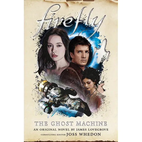 The Ghost Machine: Firefly - Hardcover