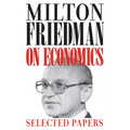 Milton Friedman on Economics: Selected Papers - Paperback