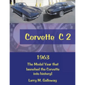 Corvette C 2: 1963 the Model Year That Launched the Corvette into History! - Paperback