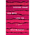 Everyone Knows How Much I Love You - Paperback
