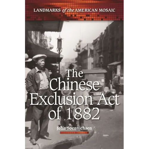 The Chinese Exclusion Act of 1882 - Hardcover