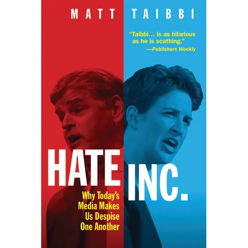 Hate, Inc.: Why Today's Media Makes Us Despise One Another - Paperback
