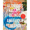 Glorious Frazzled Beings - Paperback