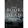 Maine Book of the Dead: Graveyard Legends and Lore - Paperback