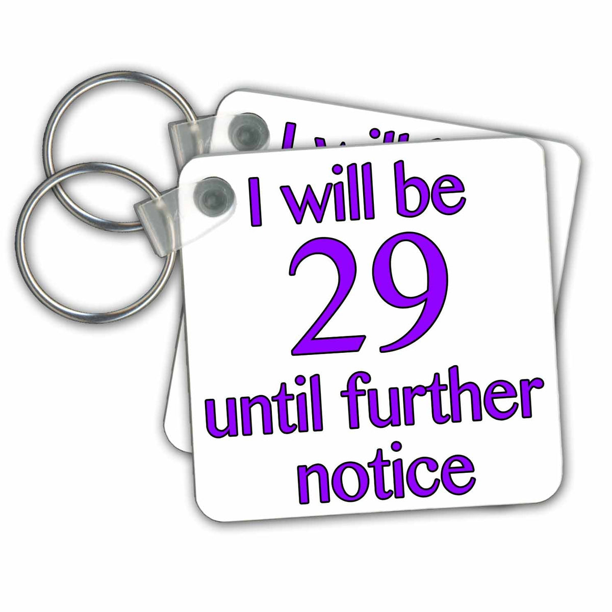Key Chain - I Will Be 29 Until Further Notice, Purple Funny Quotes