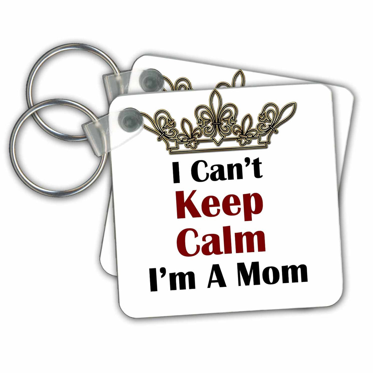 Key Chain - I Cant Keep Calm Im A Mom With A Crown Phrases