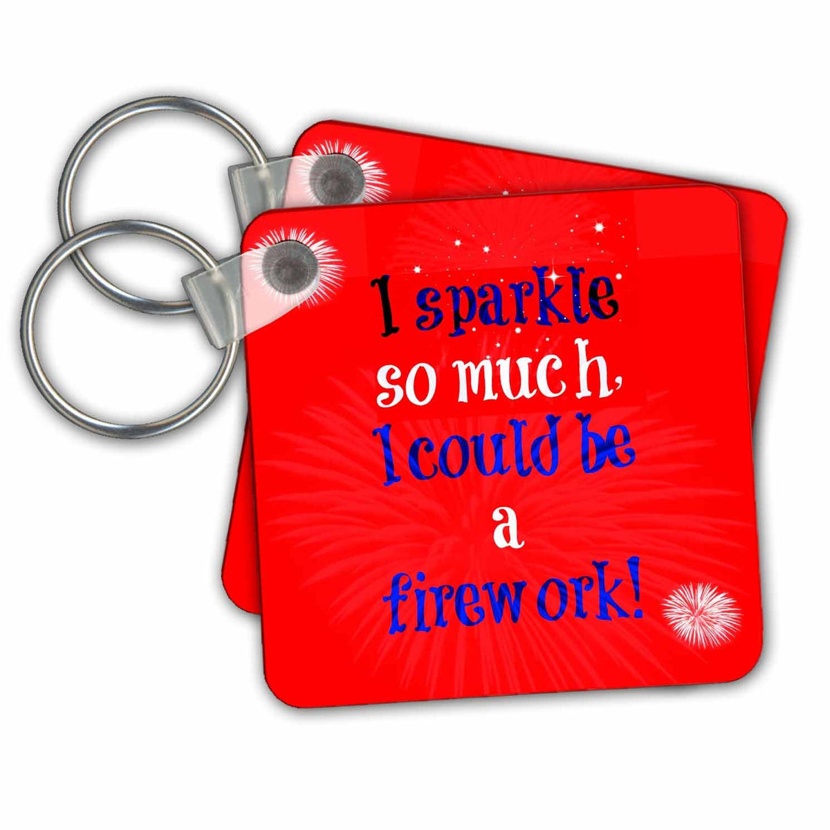 Key Chain - I sparkle so much I could be a firework Xander funny quotes