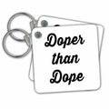 Key Chain - DOPER THAN DOPE Anne Collections Quotes