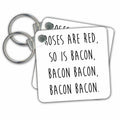 Key Chain - Rose are red, so is bacon, bacon bacon, bacon bacon. Illustrations