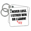 3dRose Key Chains I never lose. I either win or I win. (kc-237352-1)