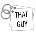 Key Chain - THAT GUY Anne Collections Quotes