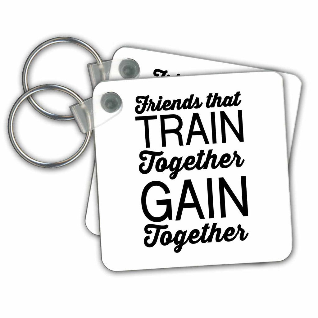 3dRose Key Chains FRIENDS THAT TRAIN TOGETHER GAIN TOGETHER (kc-238494-1)