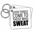 Key Chains GOOD THINGS COME TO THOSE WHO SWEAT (kc-240322-1)