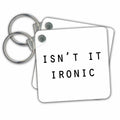 Key Chain - ISNT IT IRONIC Anne Collections Quotes