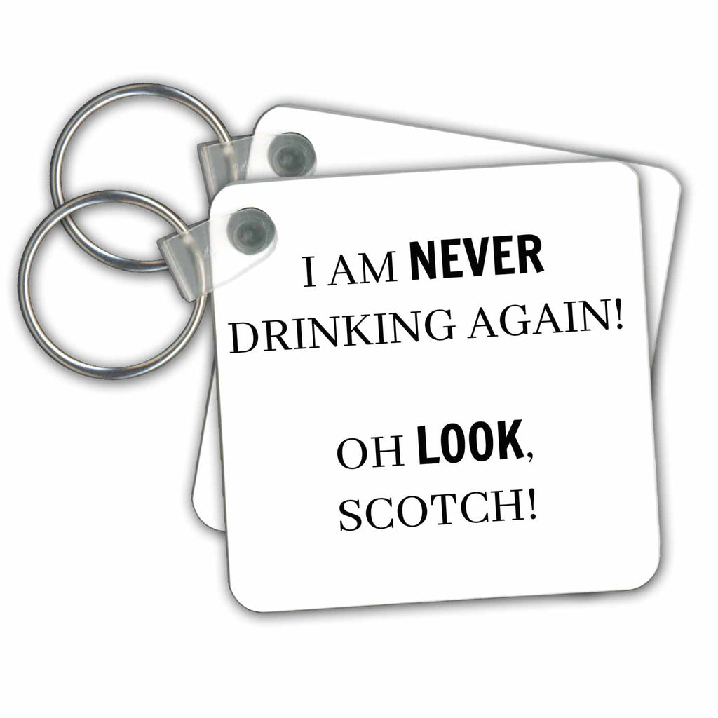 Key Chain - I am never drinking again Oh look, scotch Sayings