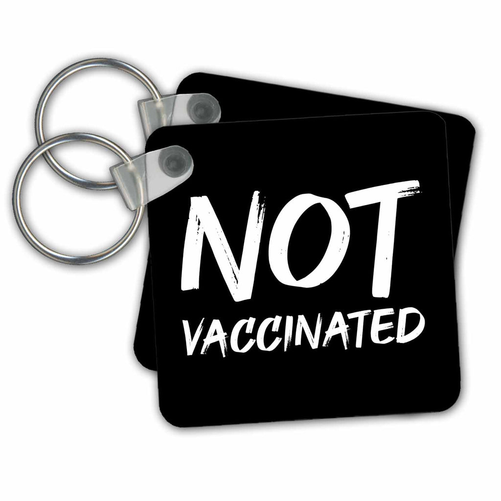 3dRose Key Chains Not Vaccinated. Bold white lettering on black background. (kc-349199-1)