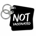 3dRose Key Chains Not Vaccinated. Bold white lettering on black background. (kc-349199-1)