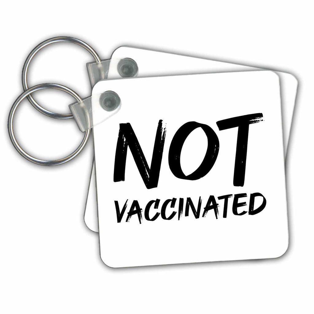 3dRose Key Chains Not Vaccinated. Bold black lettering on white background. (kc-349200-1)