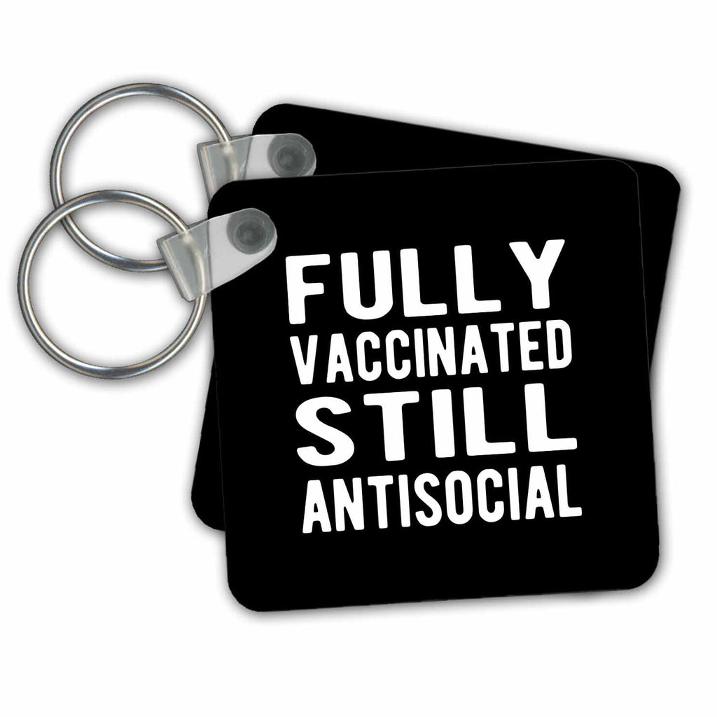 3dRose Key Chains Fully Vaccinated Still Antisocial. Bold white lettering on black. (kc-349203-1)