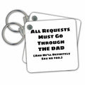 Key Chain - All requests must go through the Dad. When one No isnt enough Humor - All Requests Dad