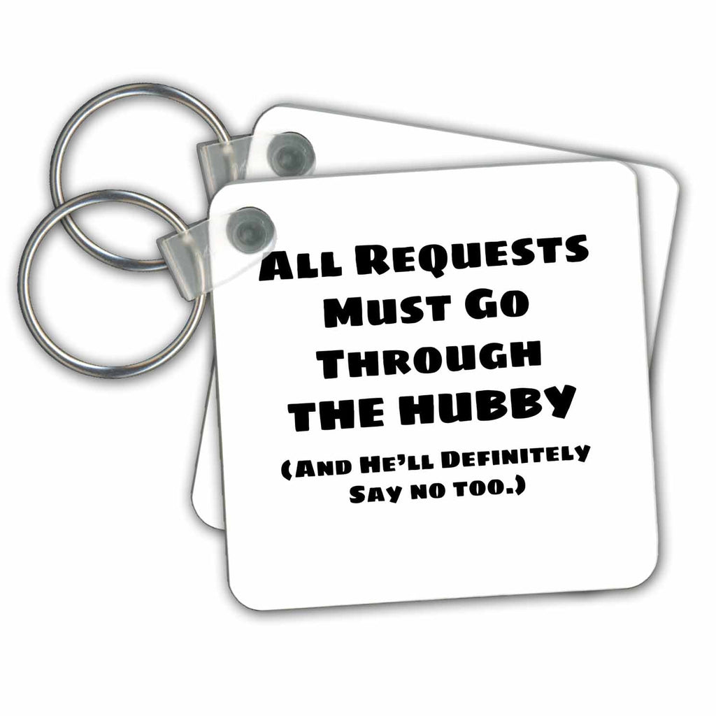 3dRose Key Chains All requests must go through the husband A second no (kc-363268-1)