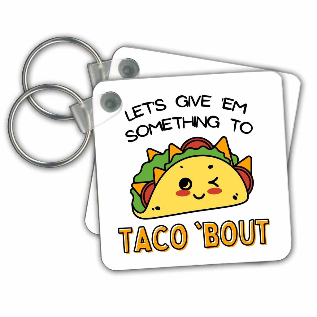 Key Chains Let Us Give Them Something To TACO Bout (kc-363464-1)